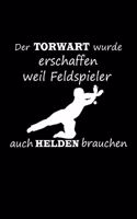 Der Torwart Wurde Erschaffen Weil Feldspieler Auch Helden Brauchen