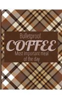 Bulletproof Coffee. Most Important Meal Of The Day