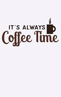 It's Always Coffee Time
