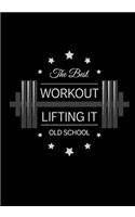 Best Workout Lifting It Old School
