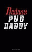 Badass Pug Daddy: Mileage Log Book(1381 Mileage Log Book)