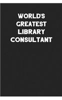 World's Greatest Library Consultant: Blank Lined Composition Notebook Journals to Write in