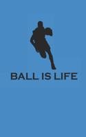 Ball Is Life