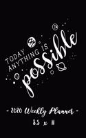 2020 Weekly Planner - Today Anything Is Possible: 8.5 X 11 - 12 Month Success Journal, Calendar, Daily, Weekly and Monthly Personal Goal Setting Logbook, Increase Productivity