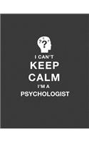 I Can't Keep Calm I'm a Psychologist