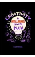 Creativity Is Intelligence Having Fun Notebook: Lined journal for crafting, knitting and drawing art fans - paperback, diary gift for men, women and children