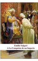 Emilio Salgari - A la Conquista de un Imperio