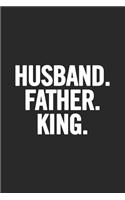 Husband. Father. King