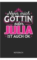 Nenn mich Göttin oder - Julia - ist auch OK - Notizbuch: Individuelles personalisiertes Frauen Namen Blanko Notizbuch für Julia, dotted leere Seiten. Coole Uni oder Schulsachen, beste Freundin, Namenstag, 