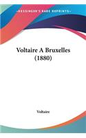Voltaire A Bruxelles (1880): (French)