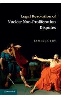 Legal Resolution of Nuclear Non-Proliferation Disputes