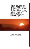 The Lives of John Wilson, John Norton, and John Davenport