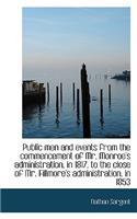 Public Men and Events from the Commencement of Mr. Monroe's Administration, in 1817, to the Close of