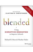 Blended: Using Disruptive Innovation to Improve Schools