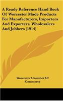 A Ready Reference Hand Book of Worcester Made Products for Manufacturers, Importers and Exporters, Wholesalers and Jobbers (1914)