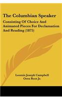 Columbian Speaker: Consisting Of Choice And Animated Pieces For Declamation And Reading (1875)