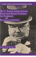 W. C. Fields from Sound Film and Radio Comedy to Stardom