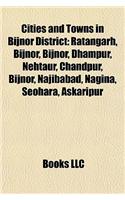 Cities and Towns in Bijnor District: Ratangarh, Bijnor, Bijnor, Dhampur, Nehtaur, Chandpur, Bijnor, Najibabad, Nagina, Seohara, Askaripur(English)