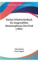 Kleines Schulworterbuch Zu Ausgewahlten Metamorphosen Des Ovid (1905)