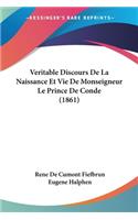 Veritable Discours De La Naissance Et Vie De Monseigneur Le Prince De Conde (1861)