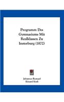 Programm Des Gymnasiums Mit Realklassen Zu Insterburg (1872)