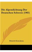Die Alpendichtung Der Deutschen Schweiz (1905)