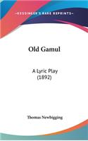 Old Gamul: A Lyric Play (1892)