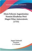 Diem Felicem Augustissimo Nomini Elisabetae Petri Magni Filiae Autocratoris (1755)