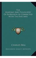 The Anatomy And Philosophy Of Expression As Connected With The Fine Arts: (English)