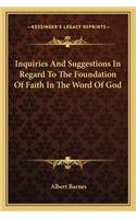 Inquiries and Suggestions in Regard to the Foundation of Faith in the Word of God