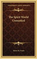 The Spirit World Unmasked