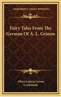 Fairy Tales From The German Of A. L. Grimm
