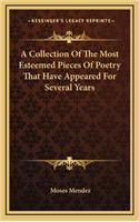 A Collection of the Most Esteemed Pieces of Poetry That Have Appeared for Several Years