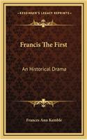 Francis The First