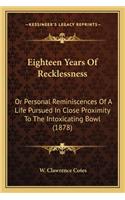 Eighteen Years of Recklessness