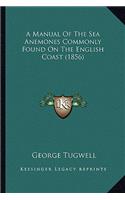 A Manual Of The Sea Anemones Commonly Found On The English Coast (1856)