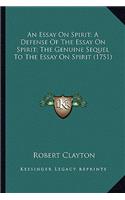 Essay on Spirit; A Defense of the Essay on Spirit; The Genuine Sequel to the Essay on Spirit (1751)