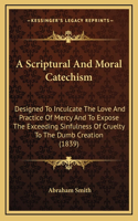 A Scriptural and Moral Catechism
