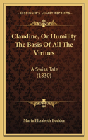 Claudine, Or Humility The Basis Of All The Virtues