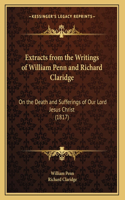 Extracts from the Writings of William Penn and Richard Claridge