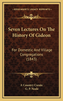 Seven Lectures On The History Of Gideon