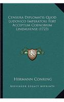 Censura Diplomatis Quod Ludovico Imperatori Fert Acceptum Coenobium Lindauiense (1723)