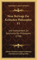 Neue Beytrage Zur Kritischen Philosophie V1