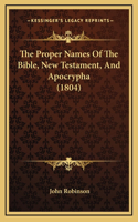 The Proper Names Of The Bible, New Testament, And Apocrypha (1804): (English)