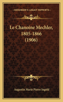 Le Chanoine Mechler, 1805-1866 (1906)