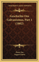 Geschichte Des Galvanismus, Part 1 (1802)