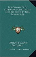 Des Climats Et De L'Influence Qu'Exercent Les Sols Boises Et Non Boises (1853)