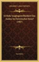 Ist Hohe Sauglingssterblichkeit Eine Auslese Im Darwinschen Sinne? (1907)