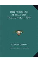 Der Pyrogene Zerfall Des Kautschuks (1904)