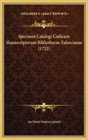 Specimen Catalogi Codicum Manuscriptorum Bibliothecae Zaluscianae (1752)